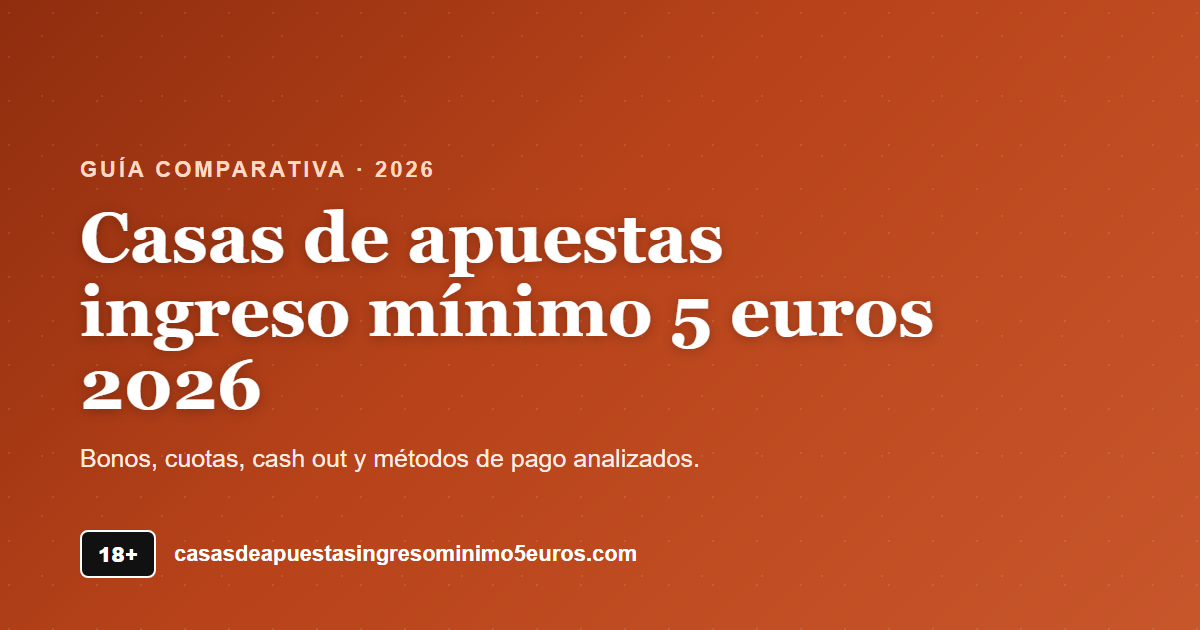 Casas de apuestas ingreso mínimo 5 euros